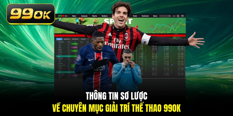 Thông tin sơ lược về chuyên mục giải trí thể thao 99OK